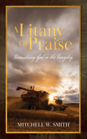 Litany of Praise: Encountering God in the Everyday