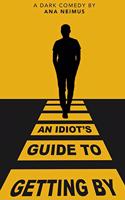 An Idiot's Guide to Getting By