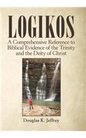 Logikos: A Comprehensive Reference to Biblical Evidence of the Trinity and the Deity of Christ