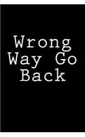 Wrong Way Go Back: Notebook