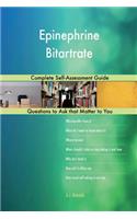 Epinephrine Bitartrate; Complete Self-Assessment Guide