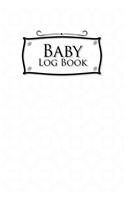 Baby Logbook: Baby Feed Tracker, Baby Tracker Log, Baby Meal Tracker, Childs Health Record Book, White Cover, 6 x 9(33 Baby Logbook)