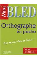 Mini-Bled. Orthographie En Poche