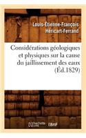Considérations Géologiques Et Physiques Sur La Cause Du Jaillissement Des Eaux (Éd.1829)