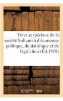 Travaux Spéciaux de la Société Sultanieh d'Économie Politique, de Statistique Et de Législation: (Histoire)