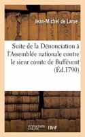 Suite de la Dénonciation À l'Assemblée Nationale Contre Le Sieur Comte de Buffévent: Et Autres Aristocrates de la Ville Forte d'Huningue