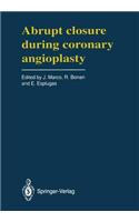 Abrupt Closure During Coronary Angioplasty: A Satellite Symposium of the Third Complex Coronary Angioplasty Course (Toulouse, France - April, 27, 1991)