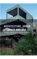 Architecture, Urban Space and War
