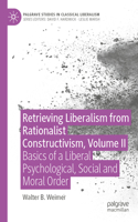 Retrieving Liberalism from Rationalist Constructivism, Volume II