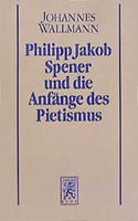 Philipp Jakob Spener und die Anfange des Pietismus