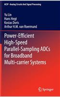 Power-Efficient High-Speed Parallel-Sampling ADCs for Broadband Multi-carrier Systems