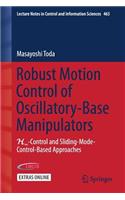 Robust Motion Control of Oscillatory-Base Manipulators: H8-Control and Sliding-Mode-Control-Based Approaches(463 Lecture Notes in Control and Information Sciences)