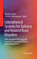 Cyberphysical Systems for Epilepsy and Related Brain Disorders: Multi-Parametric Monitoring and Analysis for Diagnosis and Optimal Disease Management