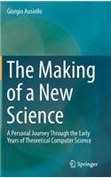 The Making of a New Science: A Personal Journey Through the Early Years of Theoretical Computer Science