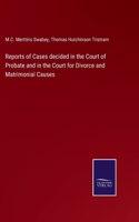 Reports of Cases decided in the Court of Probate and in the Court for Divorce and Matrimonial Causes