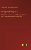 postiglione di Longjumeau: Melodramma comico in due parti da rappresentarsi nell'I.R. Teatro alla Scala, l'autunno del 1838