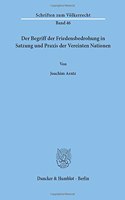 Der Begriff Der Friedensbedrohung in Satzung Und Praxis Der Vereinten Nationen