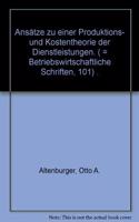 Ansatze Zu Einer Produktions- Und Kostentheorie Der Dienstleistungen.: (101 Betriebswirtschaftliche Schriften)