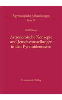 Astronomische Konzepte Und Jenseitsvorstellungen in Den Pyramidentexten