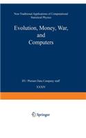 Evolution, Money, War, and Computers