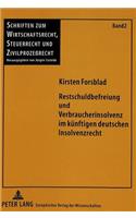 Restschuldbefreiung und Verbraucherinsolvenz im kuenftigen deutschen Insolvenzrecht