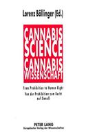 Cannabis Science - From Prohibition to Human Right- Cannabis-Wissenschaft - Von Der Prohibition Zum Recht Auf Genuß