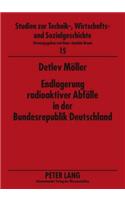 Endlagerung radioaktiver Abfaelle in der Bundesrepublik Deutschland