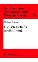 Die Belegschaftsabstimmung: (73 Schriften Zum Arbeitsrecht Und Wirtschaftsrecht)