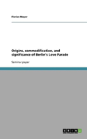 Origins, commodification, and significance of Berlin's Love Parade