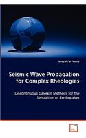 Seismic Wave Propagation for Complex Rheologies