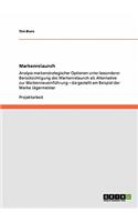 Markenrelaunch: Analyse markenstrategischer Optionen unter besonderer Berücksichtigung des Markenrelaunch als Alternative zur Markenneueinführung - dargestellt am B(German)