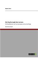 Die Psycho-Logik des Lernens. Einflussfaktoren auf Lernprozesse und Lernerfolge