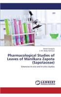 Pharmacological Studies of Leaves of Manilkara Zapota (Sapotaceae)