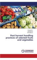 Post harvest handling practices of selected fruits and vegetables