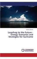 Leapfrog to the Future - Energy Scenarios and Strategies for Suriname