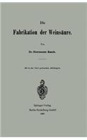 Die Fabrikation der Weinsäure: (German)
