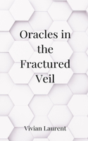 Oracles in the Fractured Veil