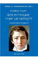 Heinrich Heines Über Deutschland, Essays und Pamphlete. Ausgewählte Werke IV: Die romantische Schule, Zur Geschichte der Religion und Philosophie in Deutschland, Elementargeister, Die Götter im Exil, Der Schwabenspiegel, Ludwi