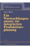 Warteschlangenansatz Zur Integrierten Produktionsplanung