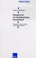 Keampfen Feur Ein Demokratisches Deutschland: Emigranten Zwischen Politik Und Politikwissenschaft