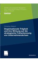Organisationale Trägheit Und Ihre Wirkung Auf Die Strategische Früherkennung Von Unternehmenskrisen