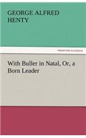 With Buller in Natal, Or, a Born Leader