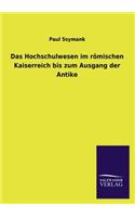 Das Hochschulwesen im römischen Kaiserreich bis zum Ausgang der Antike