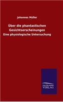 Über die phantastischen Gesichtserscheinungen