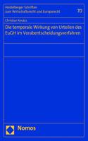 Die Temporale Wirkung Von Urteilen Des Eugh Im Vorabentscheidungsverfahren: (70 Heidelberger Schriften Zum Wirtschaftsrecht Und Europarecht)