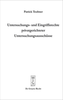 Untersuchungs- und Eingriffsrechte privatgerichteter Untersuchungsausschüsse