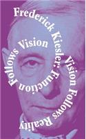 Frederick Kiessler Function Follows Vision