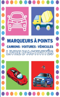 Livre d'activités des marqueurs à points avec voitures: Les camions puissants- Cahier d'activités des voitures et des véhicules pour les enfants de 2 à 4 ans -le plaisir avec colorier des voitures avec de