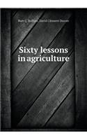 Sixty Lessons in Agriculture