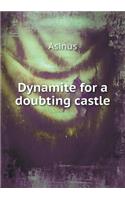 Dynamite for a Doubting Castle